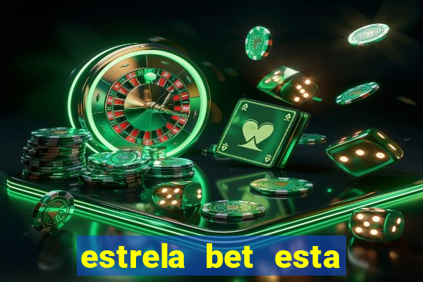 estrela bet esta fora do ar