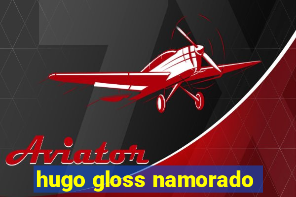 hugo gloss namorado