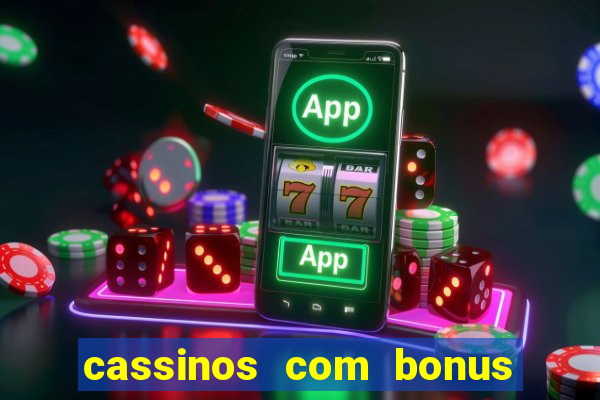 cassinos com bonus de cadastro