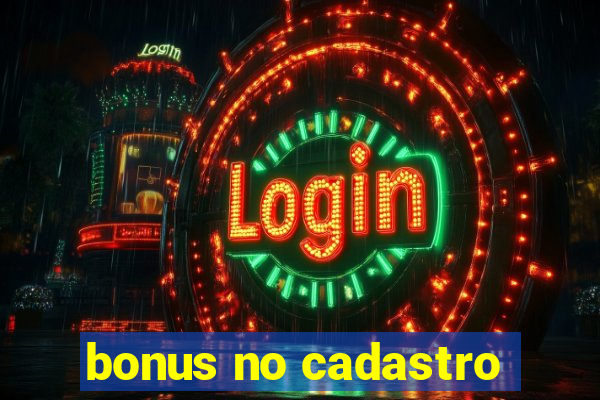 bonus no cadastro