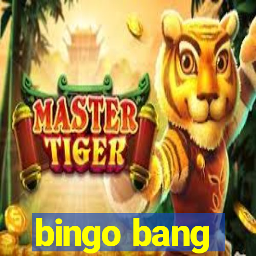 bingo bang