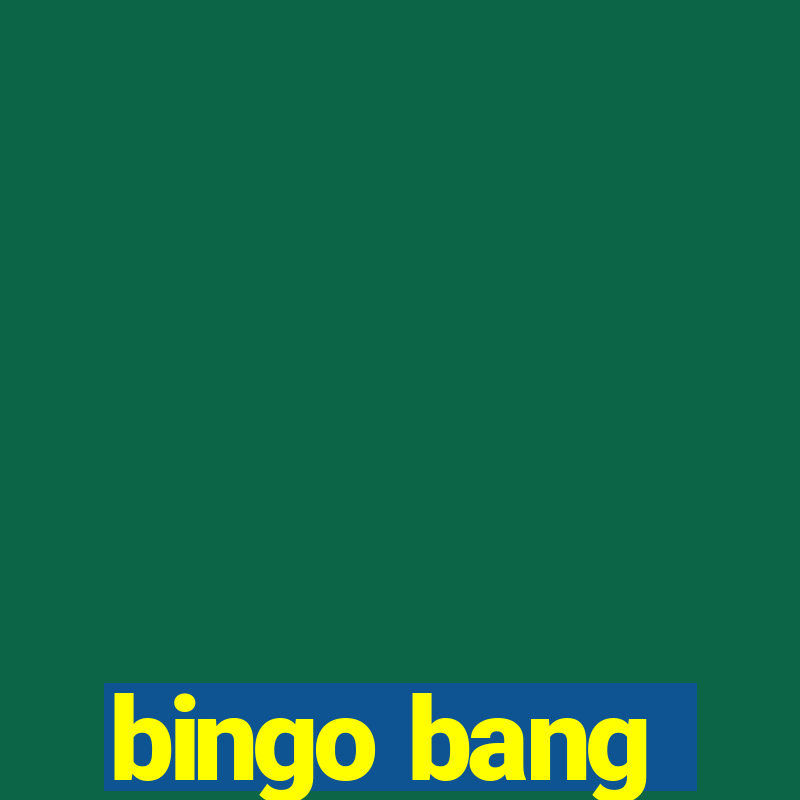 bingo bang