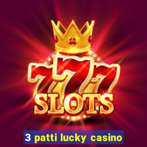 3 patti lucky casino