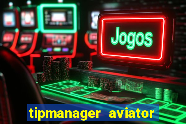 tipmanager aviator aposta ganha