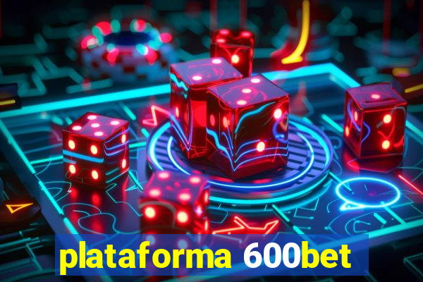 plataforma 600bet