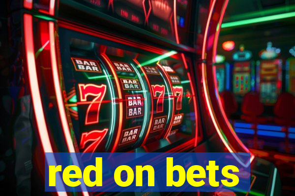 red on bets