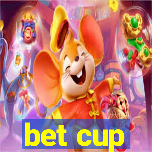 bet cup