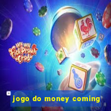 jogo do money coming