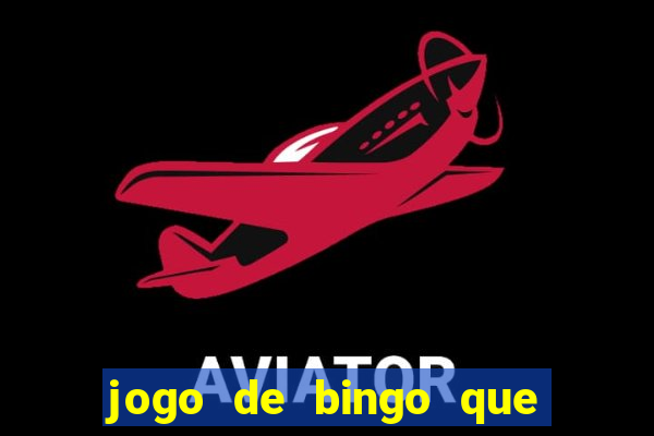 jogo de bingo que ganha dinheiro