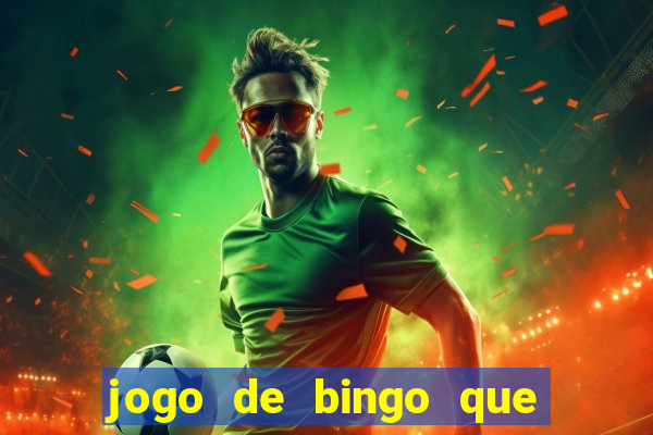 jogo de bingo que ganha dinheiro