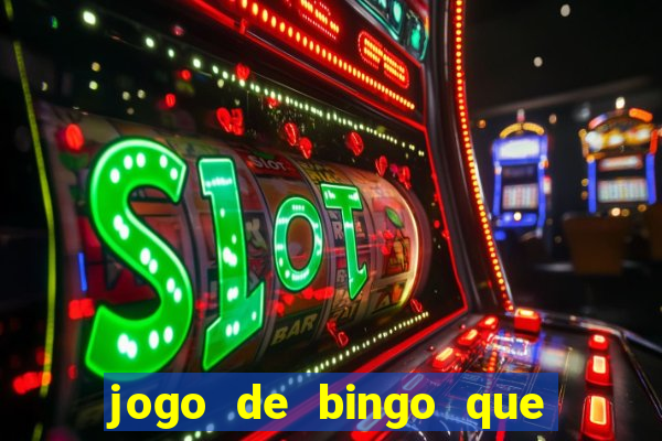 jogo de bingo que ganha dinheiro