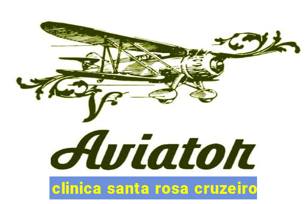 clinica santa rosa cruzeiro