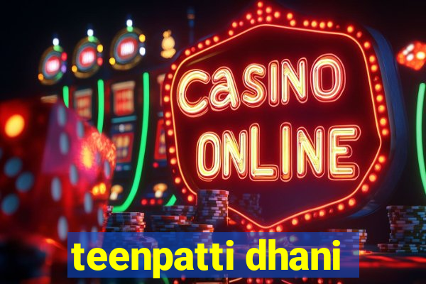 teenpatti dhani