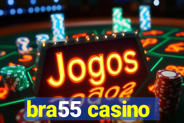 bra55 casino