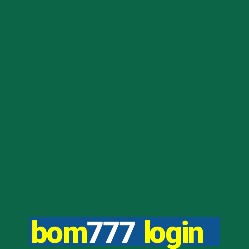 bom777 login