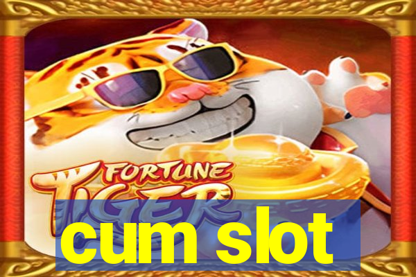 cum slot