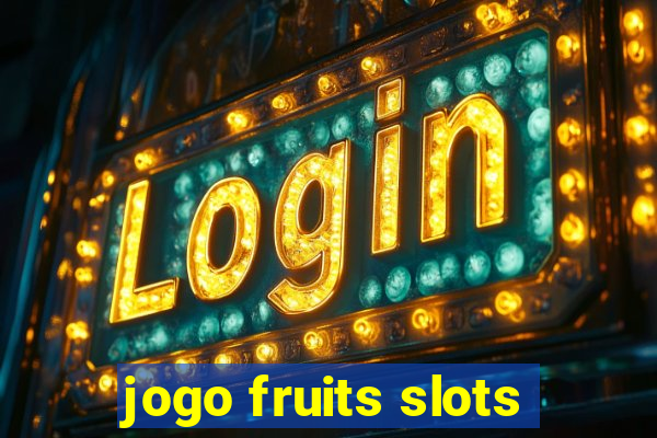 jogo fruits slots