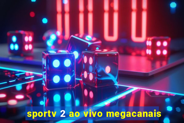 sportv 2 ao vivo megacanais