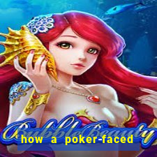 how a poker-faced girl really feels