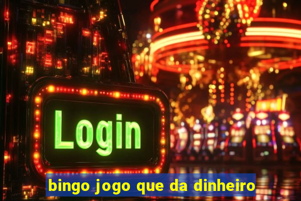 bingo jogo que da dinheiro