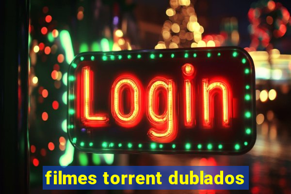 filmes torrent dublados