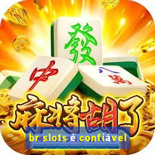 br slots é confiável