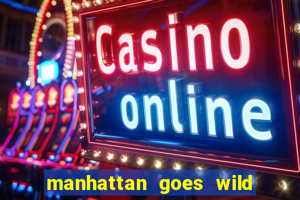 manhattan goes wild slot review