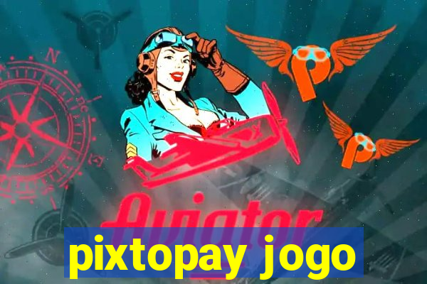 pixtopay jogo