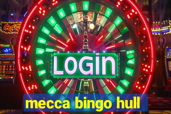 mecca bingo hull