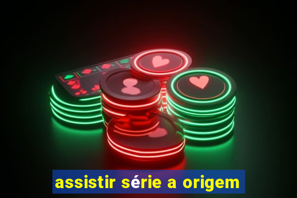 assistir série a origem