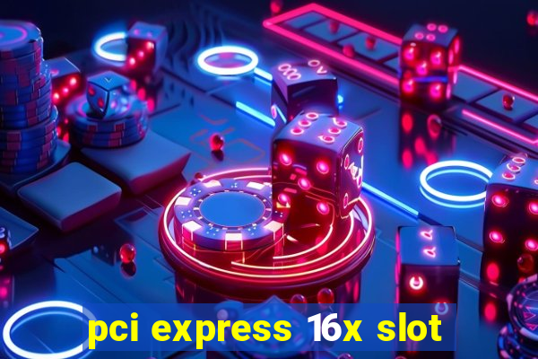 pci express 16x slot