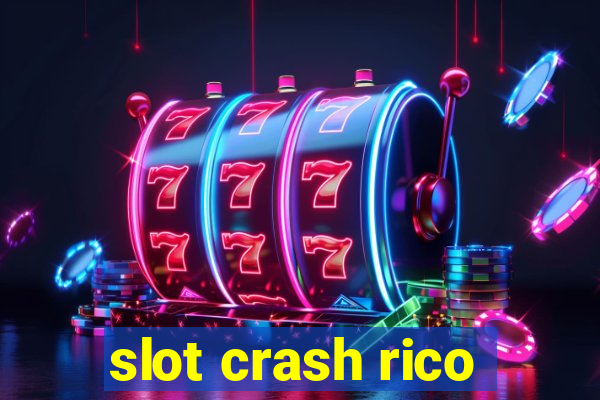 slot crash rico