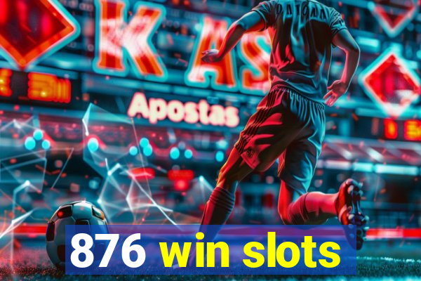 876 win slots