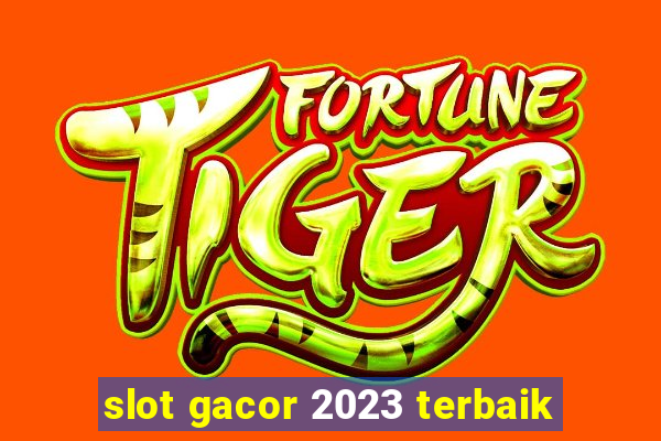 slot gacor 2023 terbaik