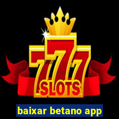 baixar betano app