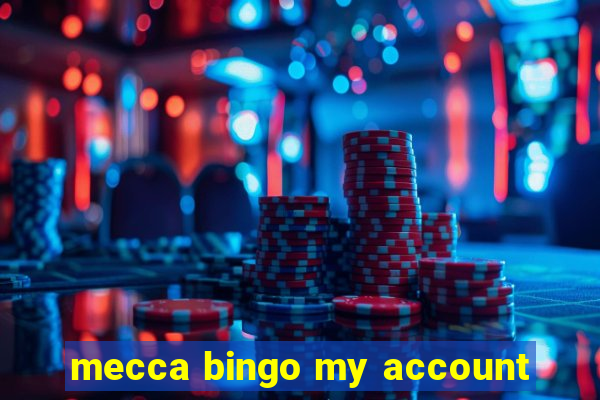 mecca bingo my account