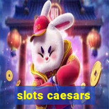 slots caesars