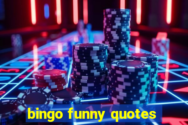 bingo funny quotes