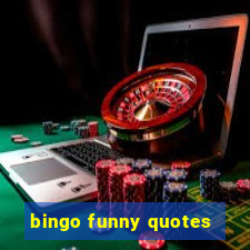 bingo funny quotes