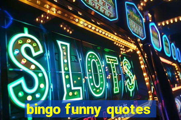 bingo funny quotes