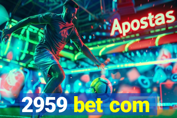 2959 bet com