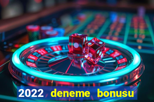 2022 deneme bonusu veren casino siteleri