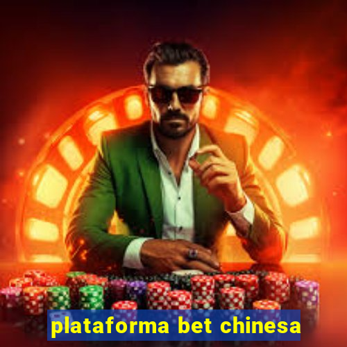 plataforma bet chinesa