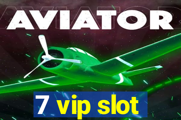 7 vip slot