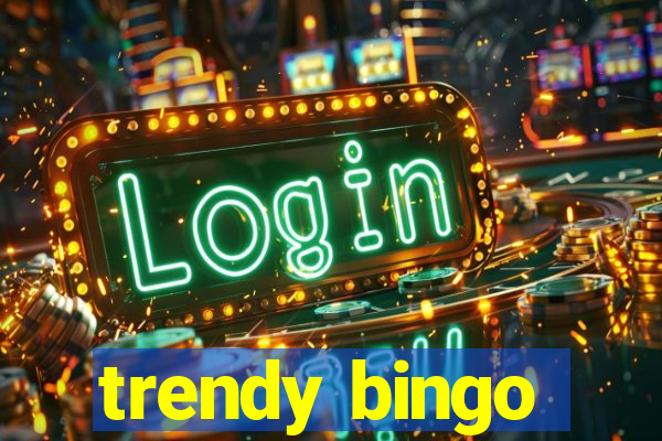 trendy bingo