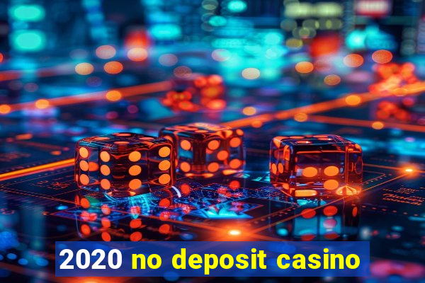 2020 no deposit casino