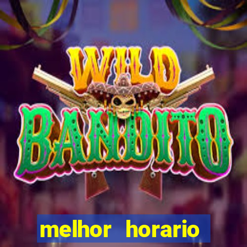 melhor horario jogar fortune tiger