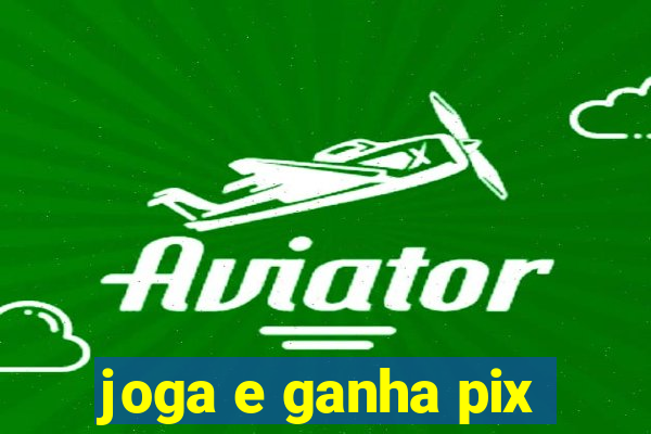 joga e ganha pix