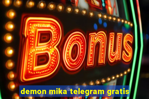 demon mika telegram gratis