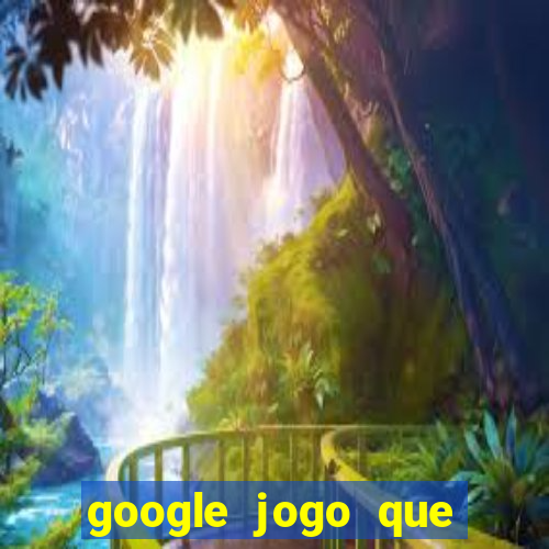 google jogo que ganha dinheiro de verdade